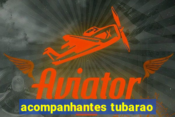 acompanhantes tubarao